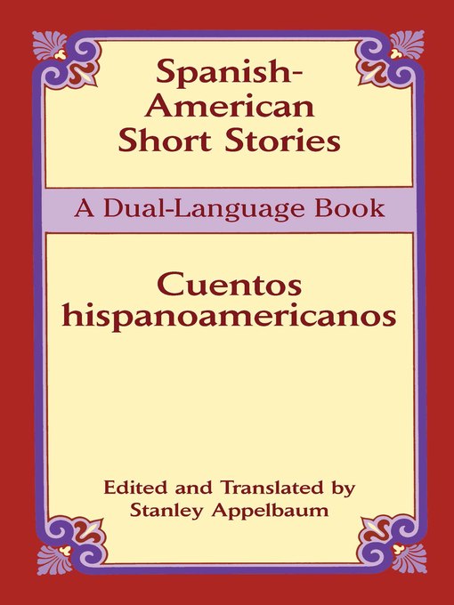 Title details for Spanish-American Short Stories / Cuentos hispanoamericanos by Stanley Appelbaum - Wait list